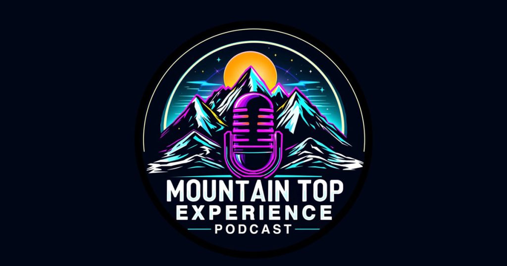The Mountain Top Experience Podcast